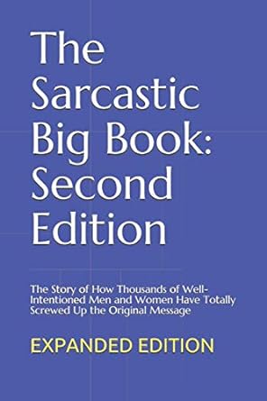 The Sarcastic Big Book: Second Edition - Click Image to Close
